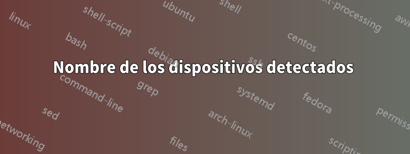 Nombre de los dispositivos detectados