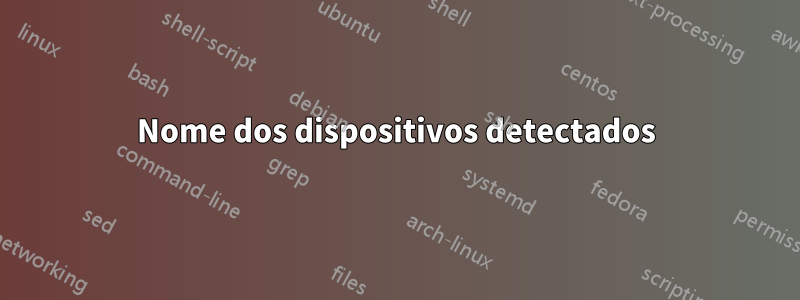 Nome dos dispositivos detectados