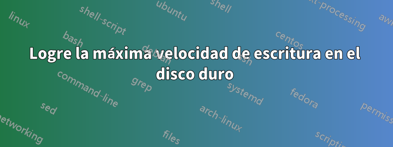 Logre la máxima velocidad de escritura en el disco duro