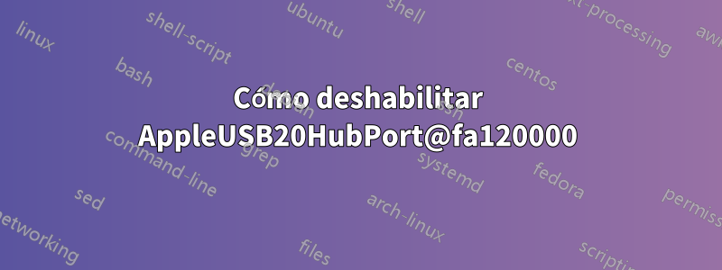 Cómo deshabilitar AppleUSB20HubPort@fa120000