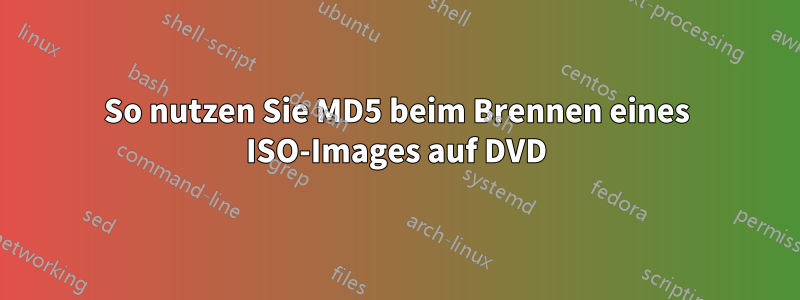 So nutzen Sie MD5 beim Brennen eines ISO-Images auf DVD