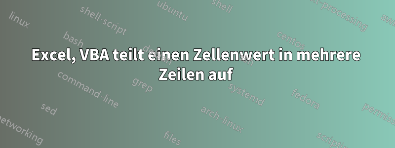 Excel, VBA teilt einen Zellenwert in mehrere Zeilen auf