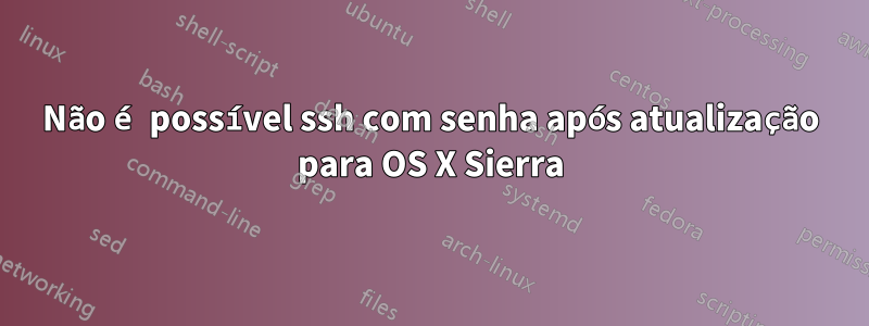 Não é possível ssh com senha após atualização para OS X Sierra