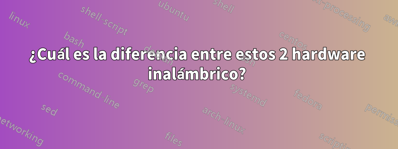 ¿Cuál es la diferencia entre estos 2 hardware inalámbrico?