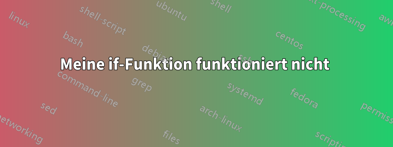 Meine if-Funktion funktioniert nicht