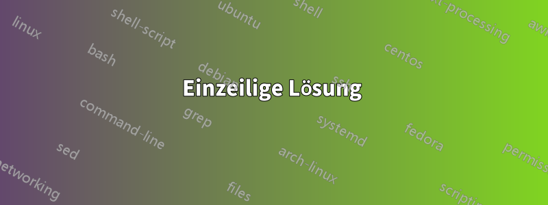 Einzeilige Lösung