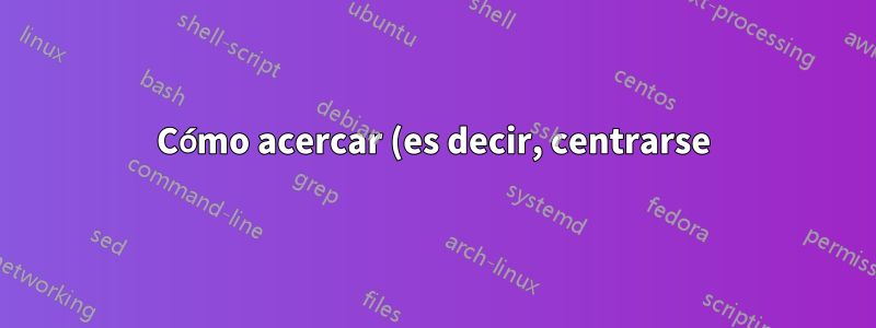 Cómo acercar (es decir, centrarse) en un elemento HTML específico en Chrome