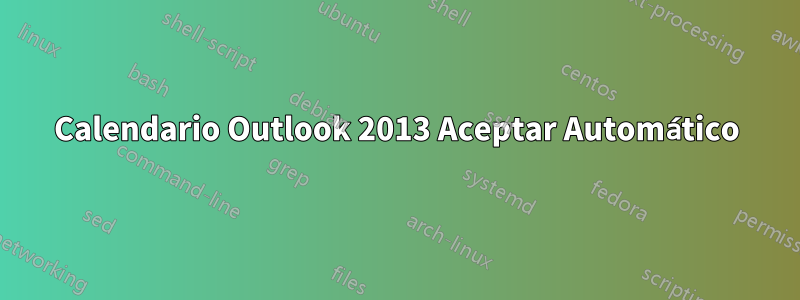 Calendario Outlook 2013 Aceptar Automático