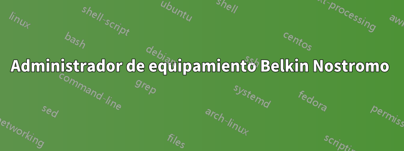 Administrador de equipamiento Belkin Nostromo