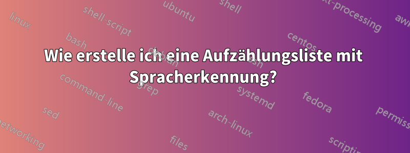 Wie erstelle ich eine Aufzählungsliste mit Spracherkennung?