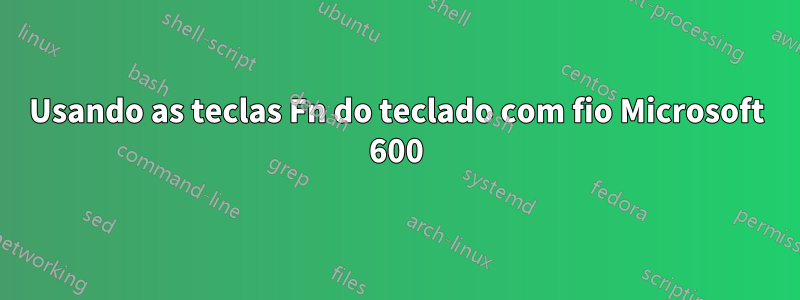 Usando as teclas Fn do teclado com fio Microsoft 600