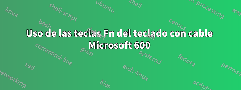 Uso de las teclas Fn del teclado con cable Microsoft 600