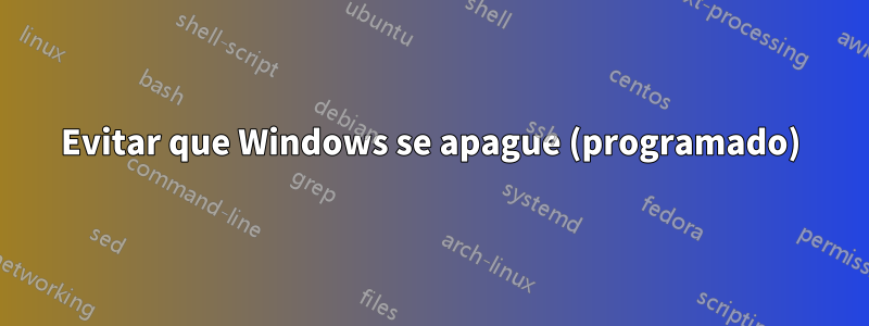 Evitar que Windows se apague (programado)