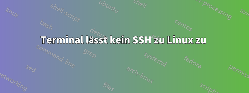 Terminal lässt kein SSH zu Linux zu