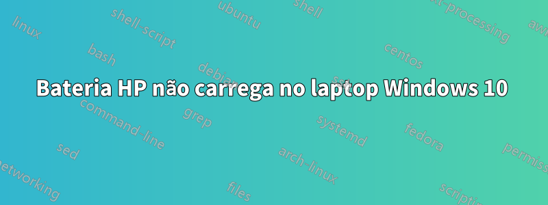 Bateria HP não carrega no laptop Windows 10