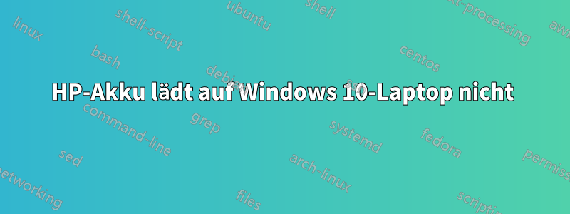 HP-Akku lädt auf Windows 10-Laptop nicht