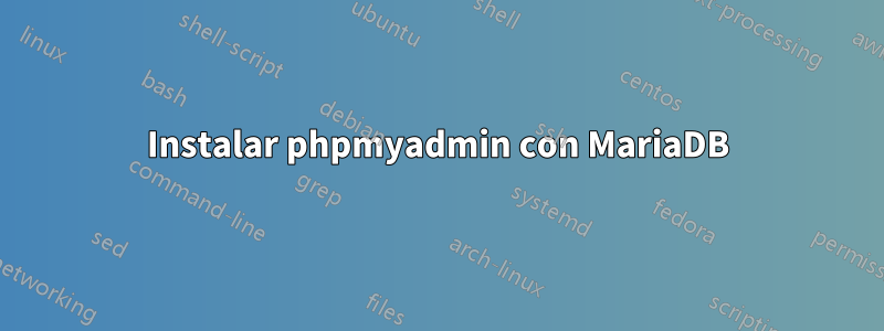 Instalar phpmyadmin con MariaDB