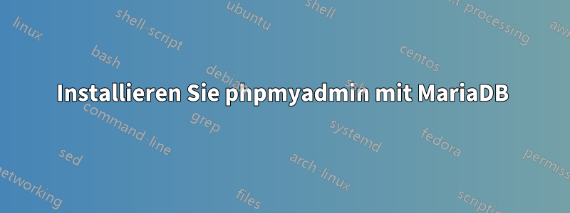 Installieren Sie phpmyadmin mit MariaDB