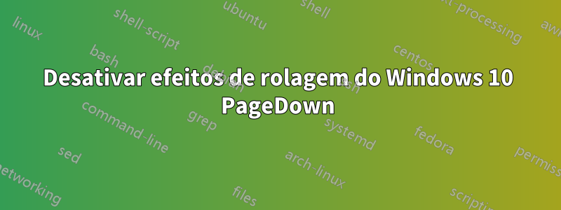 Desativar efeitos de rolagem do Windows 10 PageDown