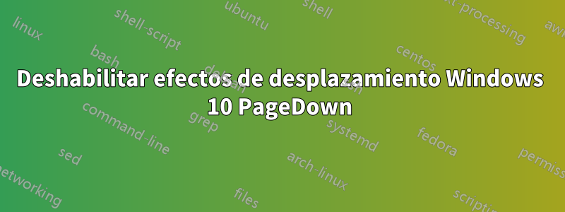 Deshabilitar efectos de desplazamiento Windows 10 PageDown