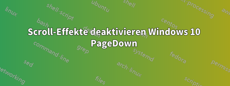 Scroll-Effekte deaktivieren Windows 10 PageDown