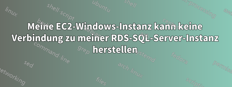 Meine EC2-Windows-Instanz kann keine Verbindung zu meiner RDS-SQL-Server-Instanz herstellen