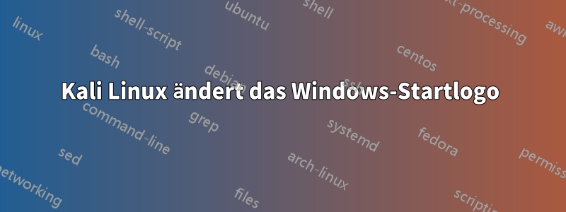 Kali Linux ändert das Windows-Startlogo