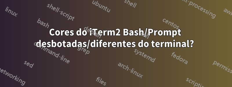 Cores do iTerm2 Bash/Prompt desbotadas/diferentes do terminal?