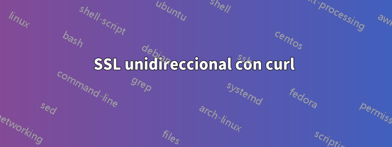 SSL unidireccional con curl