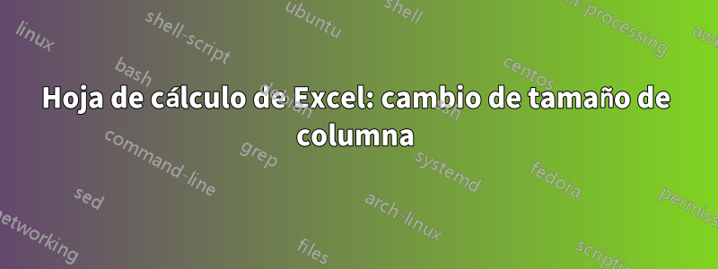 Hoja de cálculo de Excel: cambio de tamaño de columna