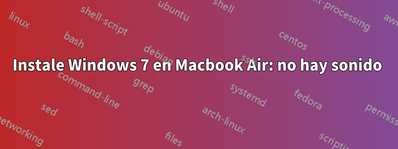 Instale Windows 7 en Macbook Air: no hay sonido