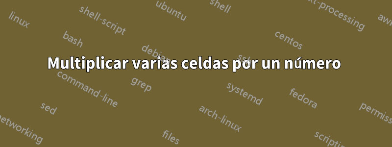 Multiplicar varias celdas por un número