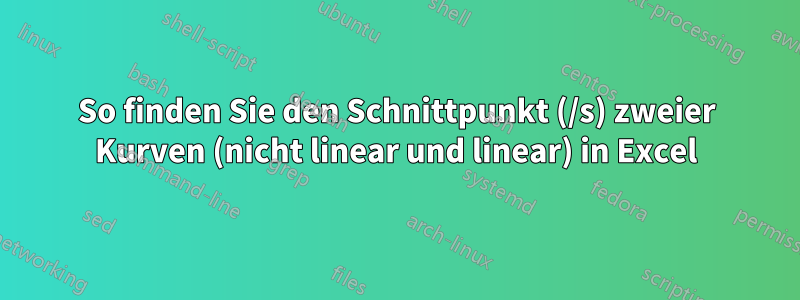 So finden Sie den Schnittpunkt (/s) zweier Kurven (nicht linear und linear) in Excel