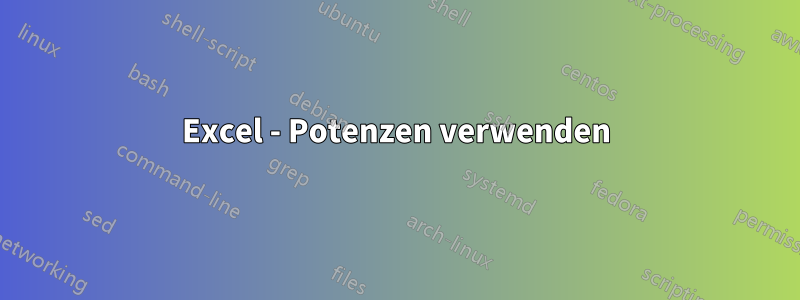 Excel - Potenzen verwenden