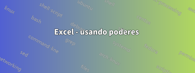 Excel - usando poderes