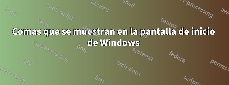 Comas que se muestran en la pantalla de inicio de Windows