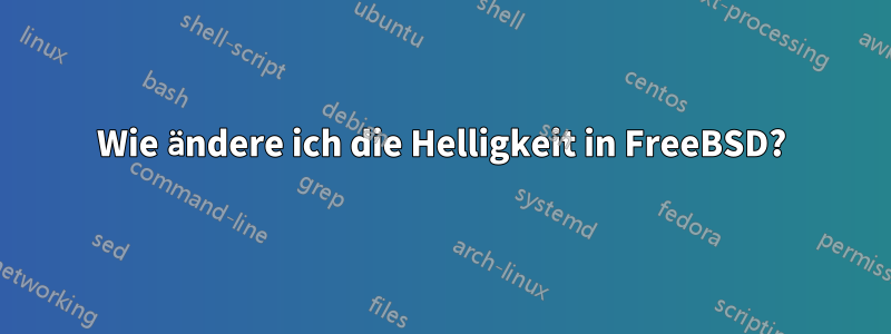 Wie ändere ich die Helligkeit in FreeBSD?