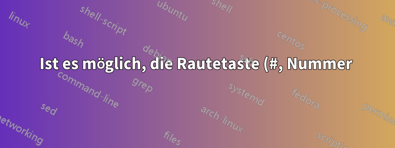 Ist es möglich, die Rautetaste (#, Nummer) in einer Tastenkombination in Sublime Text 3 zu verwenden?