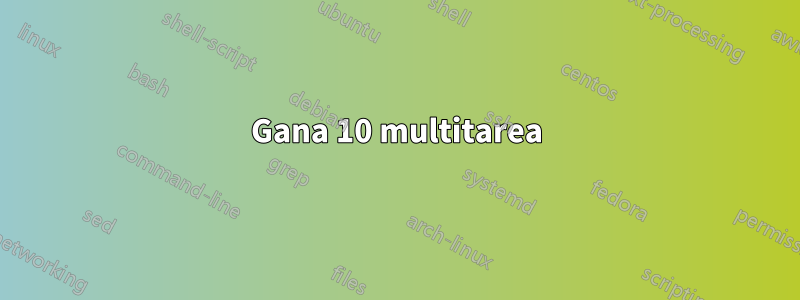 Gana 10 multitarea