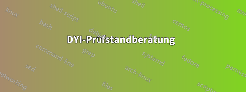 DYI-Prüfstandberatung 