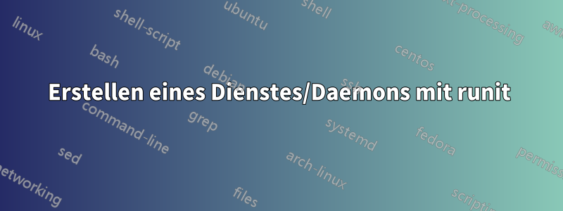 Erstellen eines Dienstes/Daemons mit runit