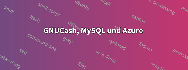 GNUCash, MySQL und Azure