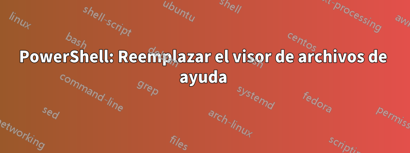 PowerShell: Reemplazar el visor de archivos de ayuda