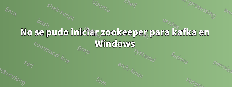 No se pudo iniciar zookeeper para kafka en Windows