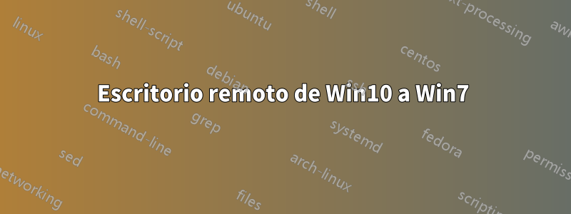 Escritorio remoto de Win10 a Win7