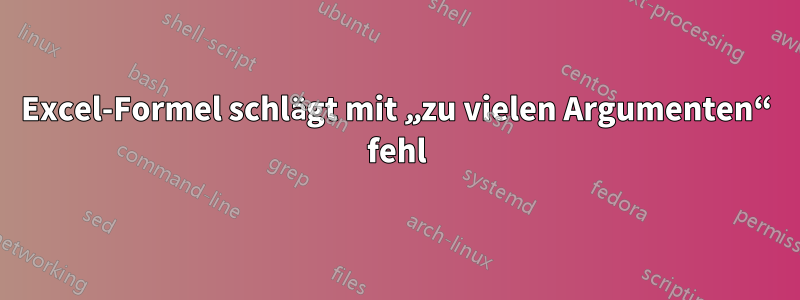 Excel-Formel schlägt mit „zu vielen Argumenten“ fehl