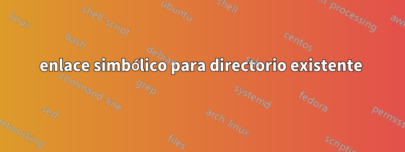 enlace simbólico para directorio existente