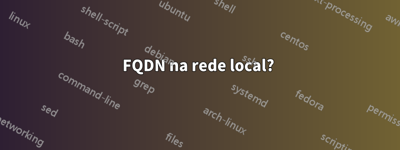 FQDN na rede local?