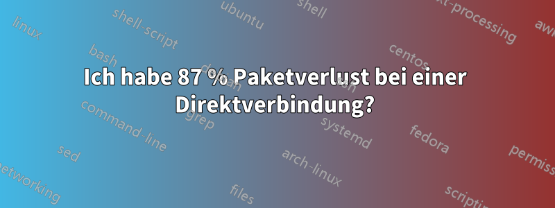 Ich habe 87 % Paketverlust bei einer Direktverbindung?