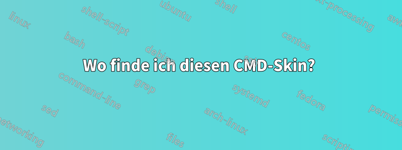 Wo finde ich diesen CMD-Skin?